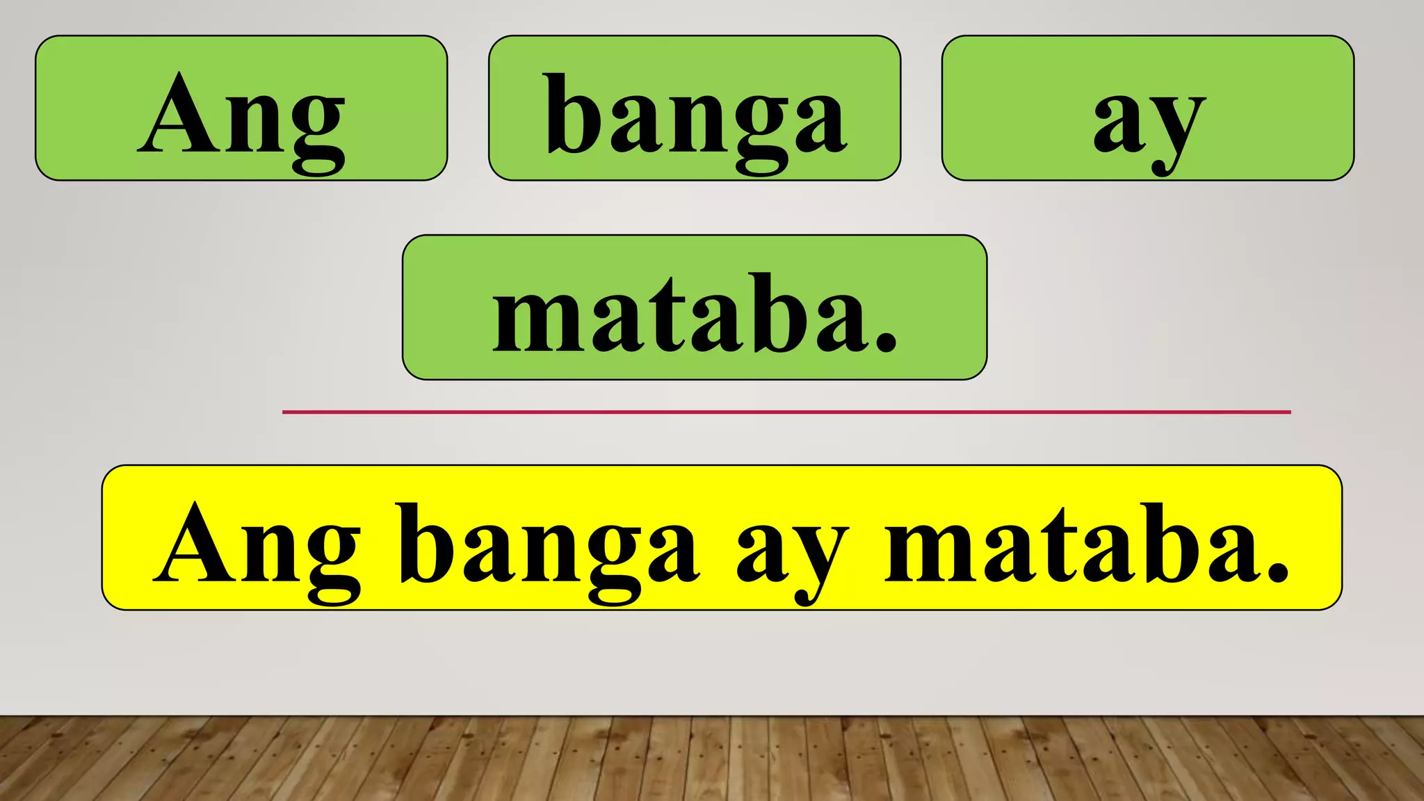 Ang banga ay
mataba.
Ang banga ay mataba.
 