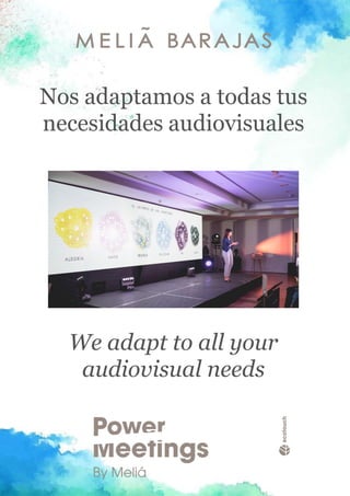 Nos adaptamos a todas tus
necesidades audiovisuales
We adapt to all your
audiovisual needs
 