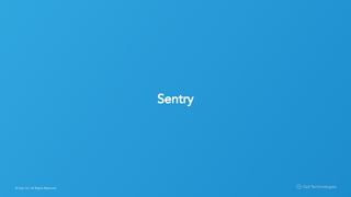 © Opt, Inc. All Rights Reserved.
Sentry
 