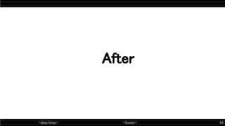 <date/time> <footer> 44
 
After
 