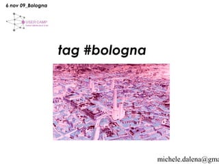 michele.dalena@gma
tag #bologna
6 nov 09_Bologna
 