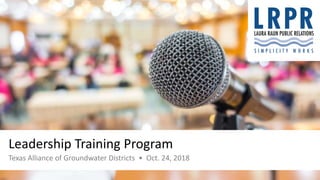 Leadership Training Program
Texas Alliance of Groundwater Districts • Oct. 24, 2018
 