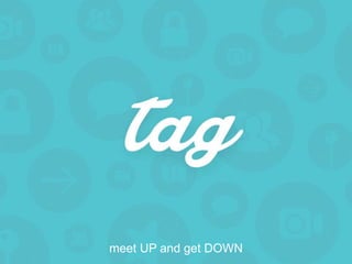 meet UP and get DOWN
 