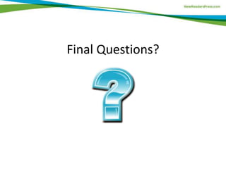 Final Questions?
 
