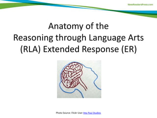 Anatomy of the
Reasoning through Language Arts
(RLA) Extended Response (ER)
Photo Source: Flickr User Hey Paul Studios
 