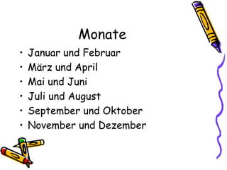 Monate
• Januar und Februar
• März und April
• Mai und Juni
• Juli und August
• September und Oktober
• November und Dezem...