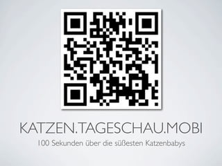 KATZEN.TAGESCHAU.MOBI
  100 Sekunden über die süßesten Katzenbabys
 