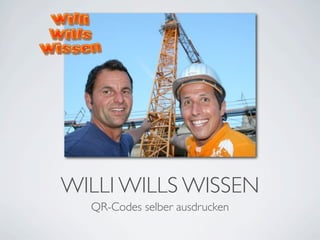 WILLI WILLS WISSEN
  QR-Codes selber ausdrucken
 