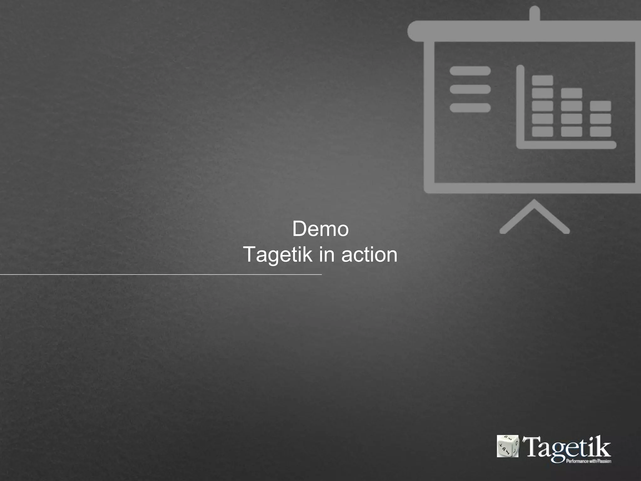 Demo
Tagetik in action
 