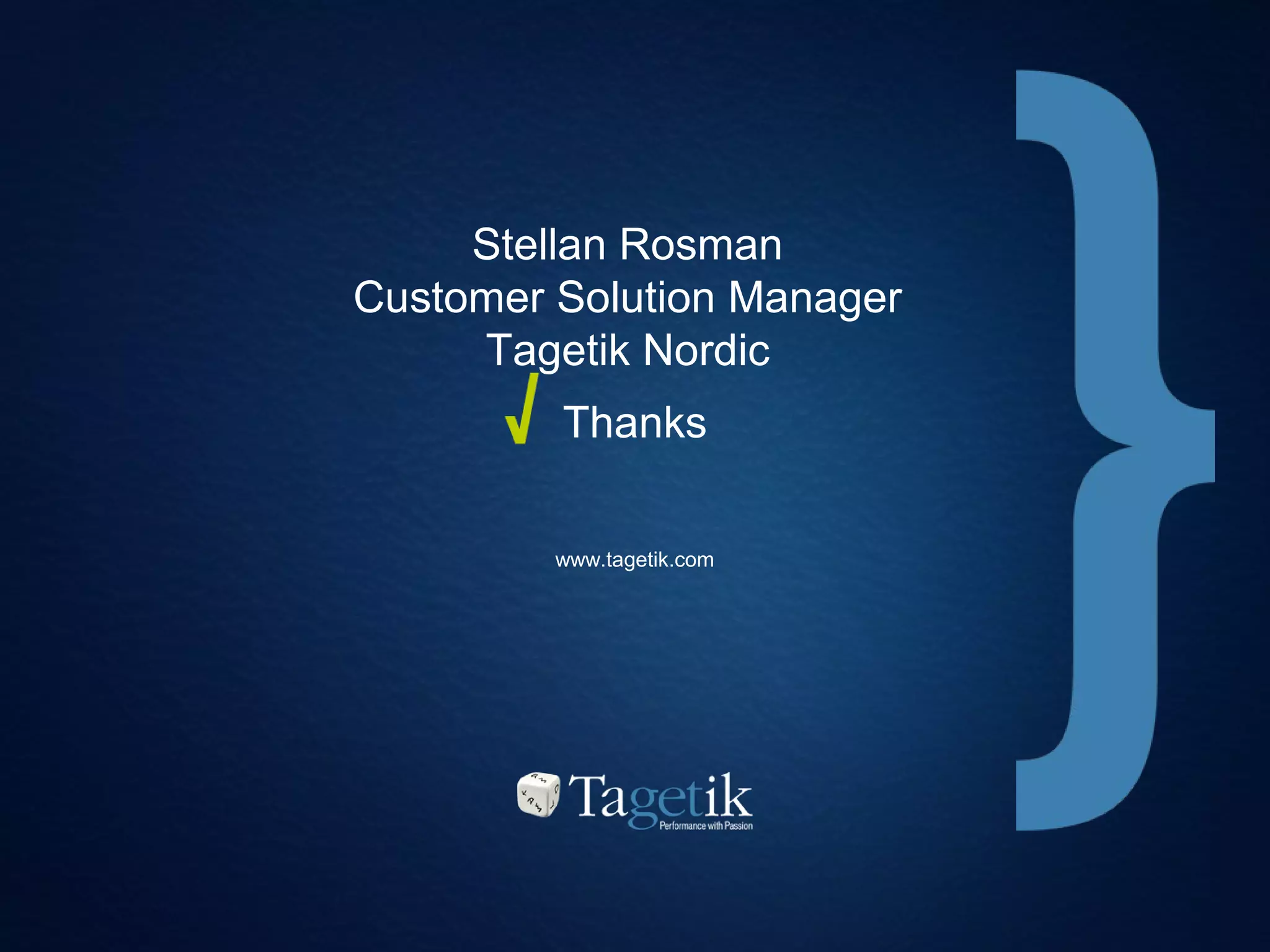 www.tagetik.com
Thanks
Stellan Rosman
Customer Solution Manager
Tagetik Nordic
 