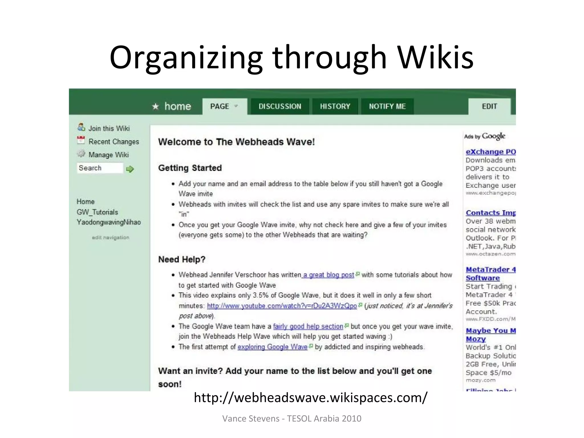 Organizing through Wikis




     http://webheadswave.wikispaces.com/
         Vance Stevens - TESOL Arabia 2010
 