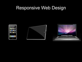 Responsive Web Design
 