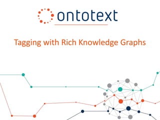 Tagging with Rich Knowledge Graphs
 
