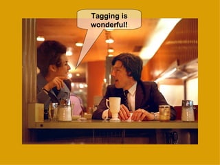 Tagging is wonderful! 