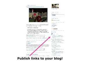 Publish links to your blog! 