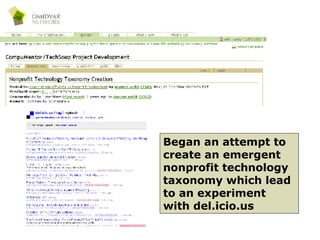 Began an attempt to create an emergent nonprofit technology taxonomy which lead to an experiment with del.icio.us 