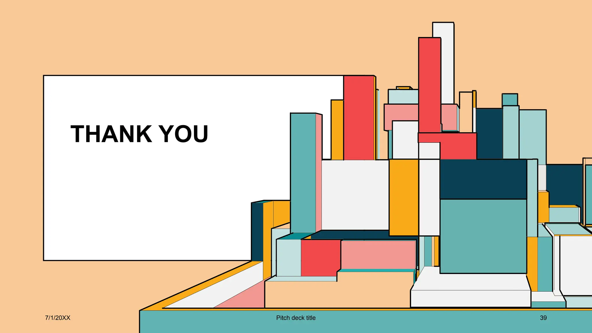 THANK YOU
7/1/20XX Pitch deck title 39