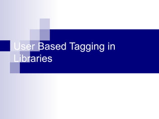 User Based Tagging in Libraries 