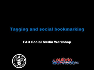 Tagging and social bookmarking


     FAO Social Media Workshop
 