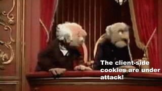 The client-side
cookies are under
attack!
 