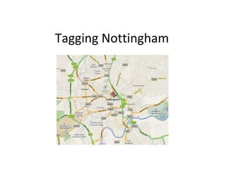 Tagging Nottingham 