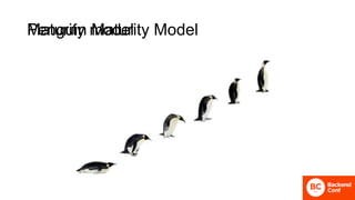Maturity modelPenguin Maturity Model
 