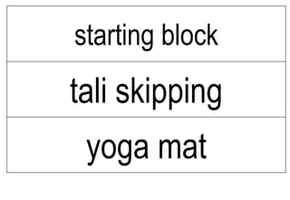 starting block
tali skipping
yoga mat
 