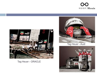 Tag Heuer - ORACLE
Tag Heuer - Audi
 