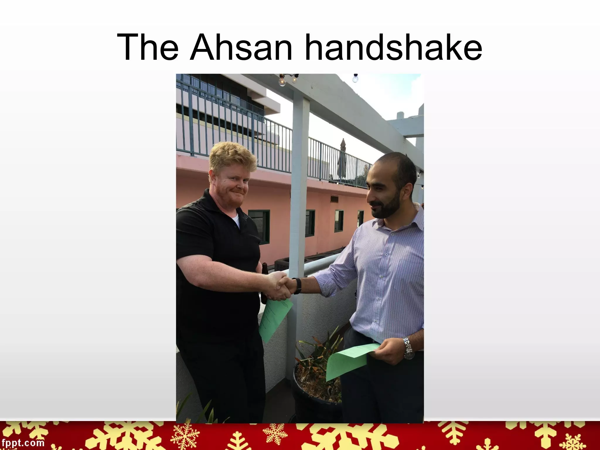 The Ahsan handshake
 