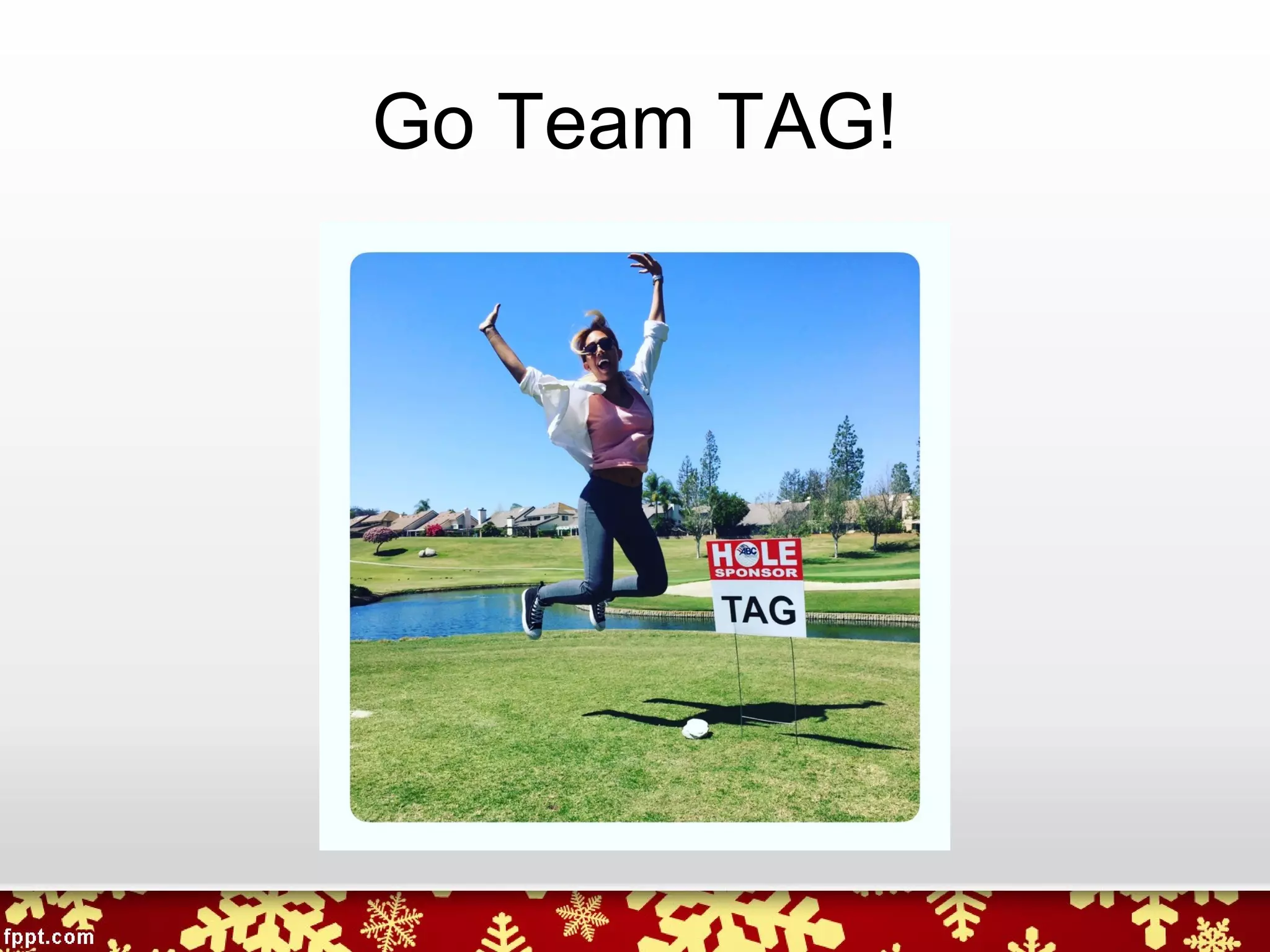 Go Team TAG!
 