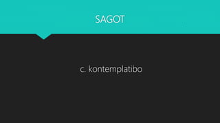 SAGOT
c. kontemplatibo
 
