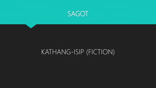 SAGOT
KATHANG-ISIP (FICTION)
 