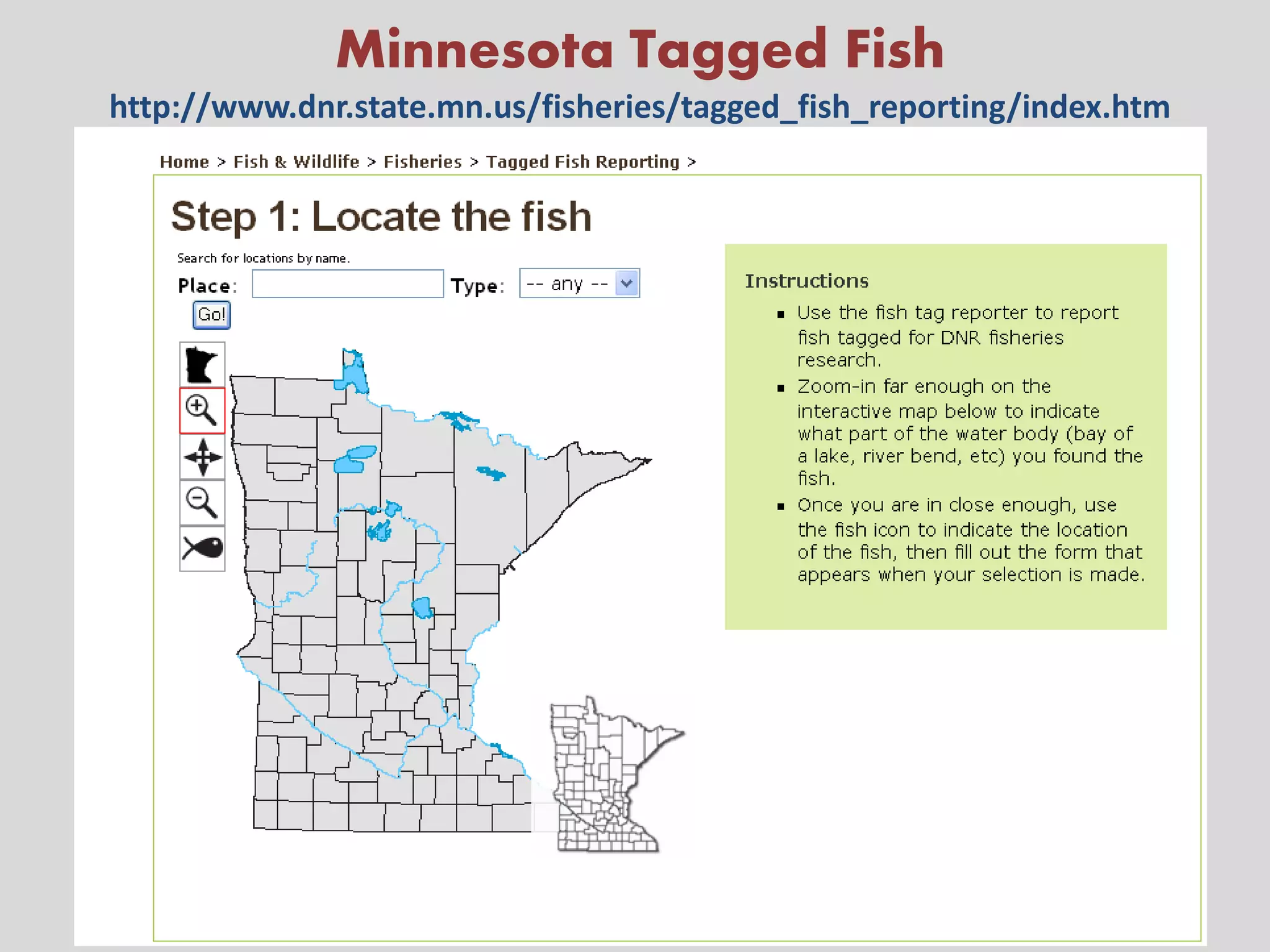 Minnesota Tagged Fish
http://www.dnr.state.mn.us/fisheries/tagged_fish_reporting/index.htm
                                  l




                                                                       9
 