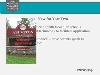 New for Year Two
•Expanded networking with local high schools
•Expanded use of technology to facilitate application
process
•Evening “parent panel” – have parents speak to
parents about eDocs
 