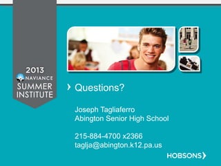 Questions?
Joseph Tagliaferro
Abington Senior High School
215-884-4700 x2366
taglja@abington.k12.pa.us
 