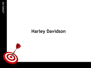ONTARGET
Harley Davidson
 