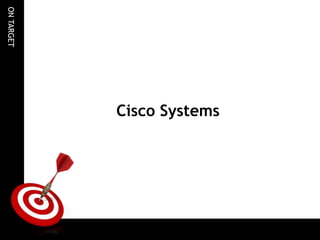ONTARGET
Cisco Systems
 