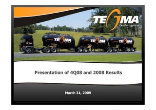 Presentation of 4Q08 and 2008 Results
March 31, 2009
 