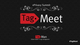 #TagMeet
Private & Confidential Copyright TagMan 2012
 