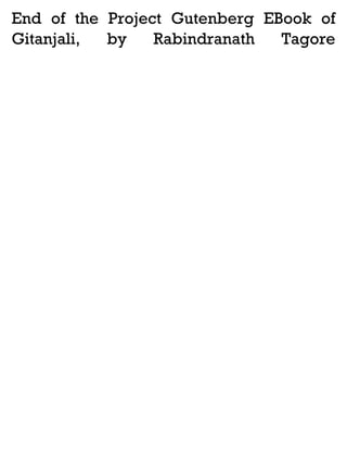 End of the Project Gutenberg EBook of
Gitanjali,
by
Rabindranath
Tagore

 