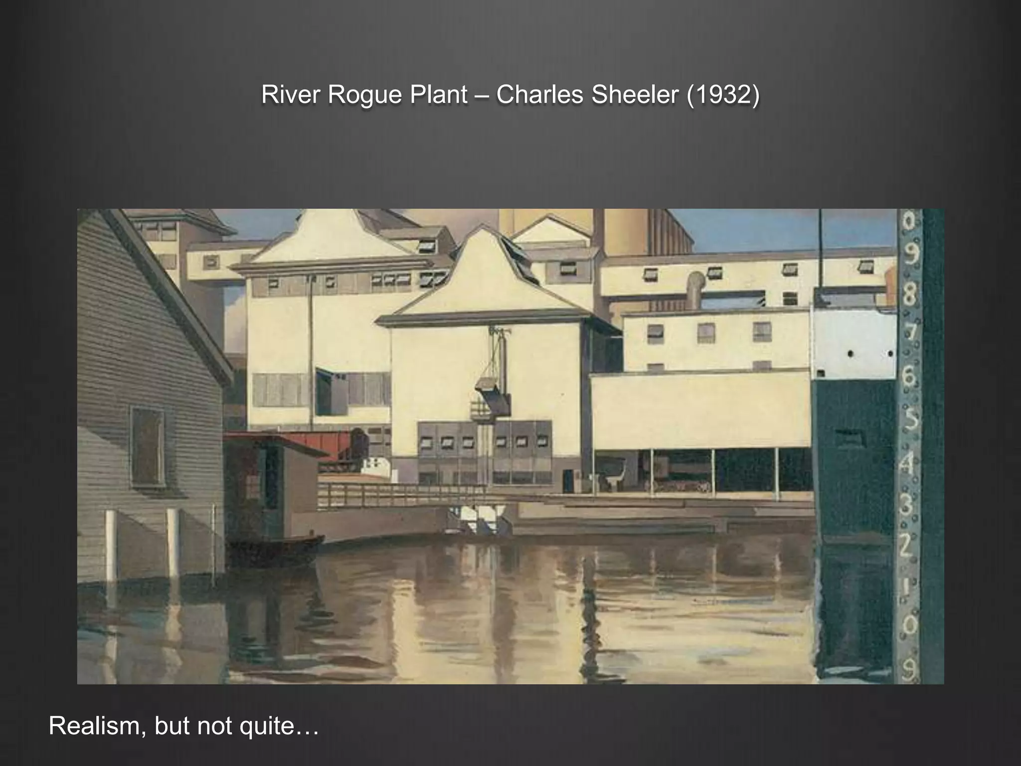 River Rogue Plant – Charles Sheeler (1932)
Realism, but not quite…