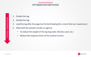 TAGCOMMANDER
OPTIMISATION METHODS
TAGPERFORMANCE
1. Disable the tag
2. Sample the tag
3. Load the tag after the page has f...