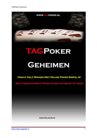 TAGPoker Geheimen




http://www.tagpoker.nl   1
 