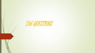 TAG QUESTIONS
 