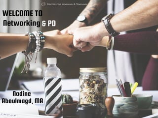 WELCOME TO
Nadine
Aboulmagd, MA
& PDNetworking
 