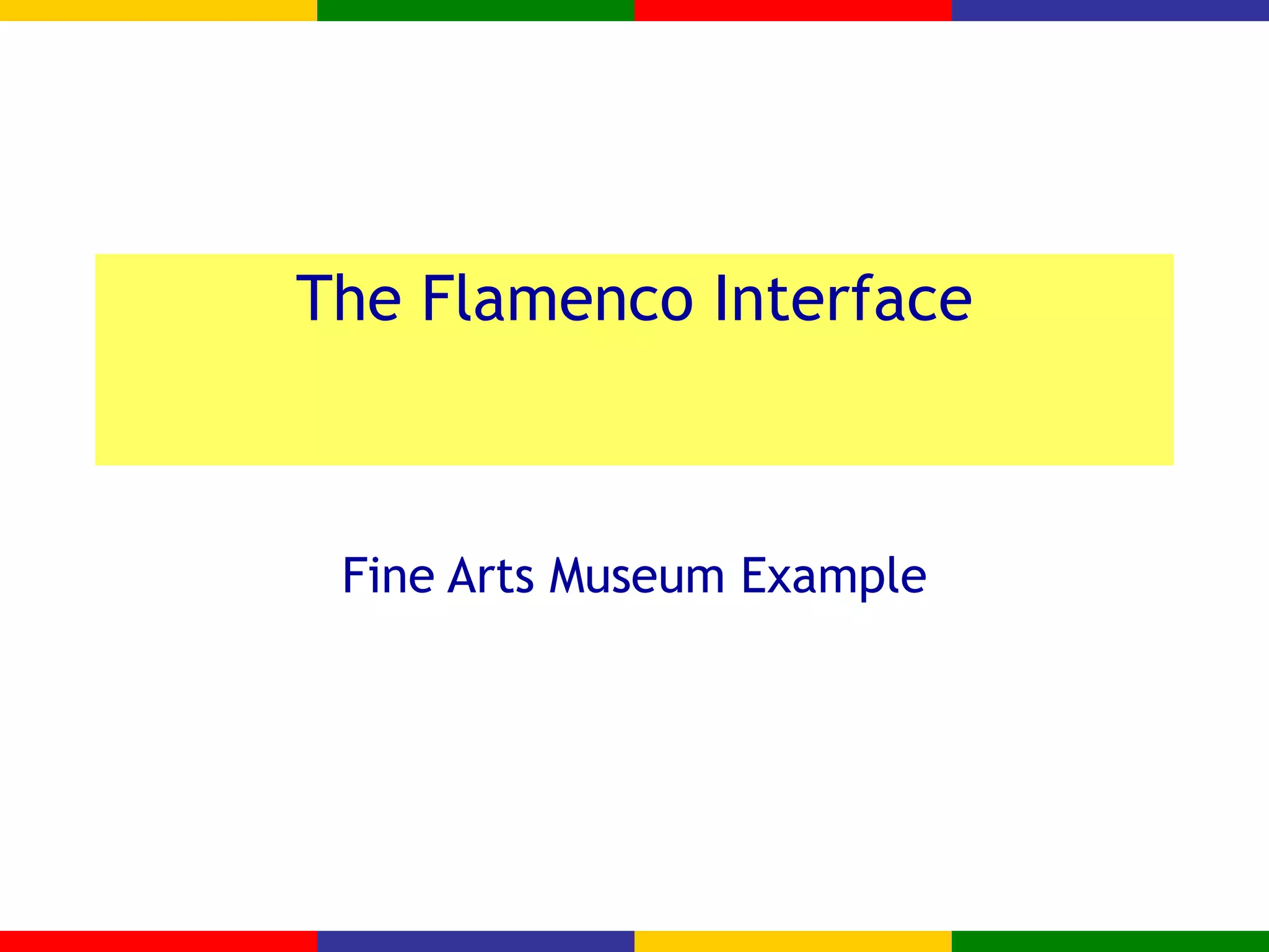The Flamenco Interface Fine Arts Museum Example 