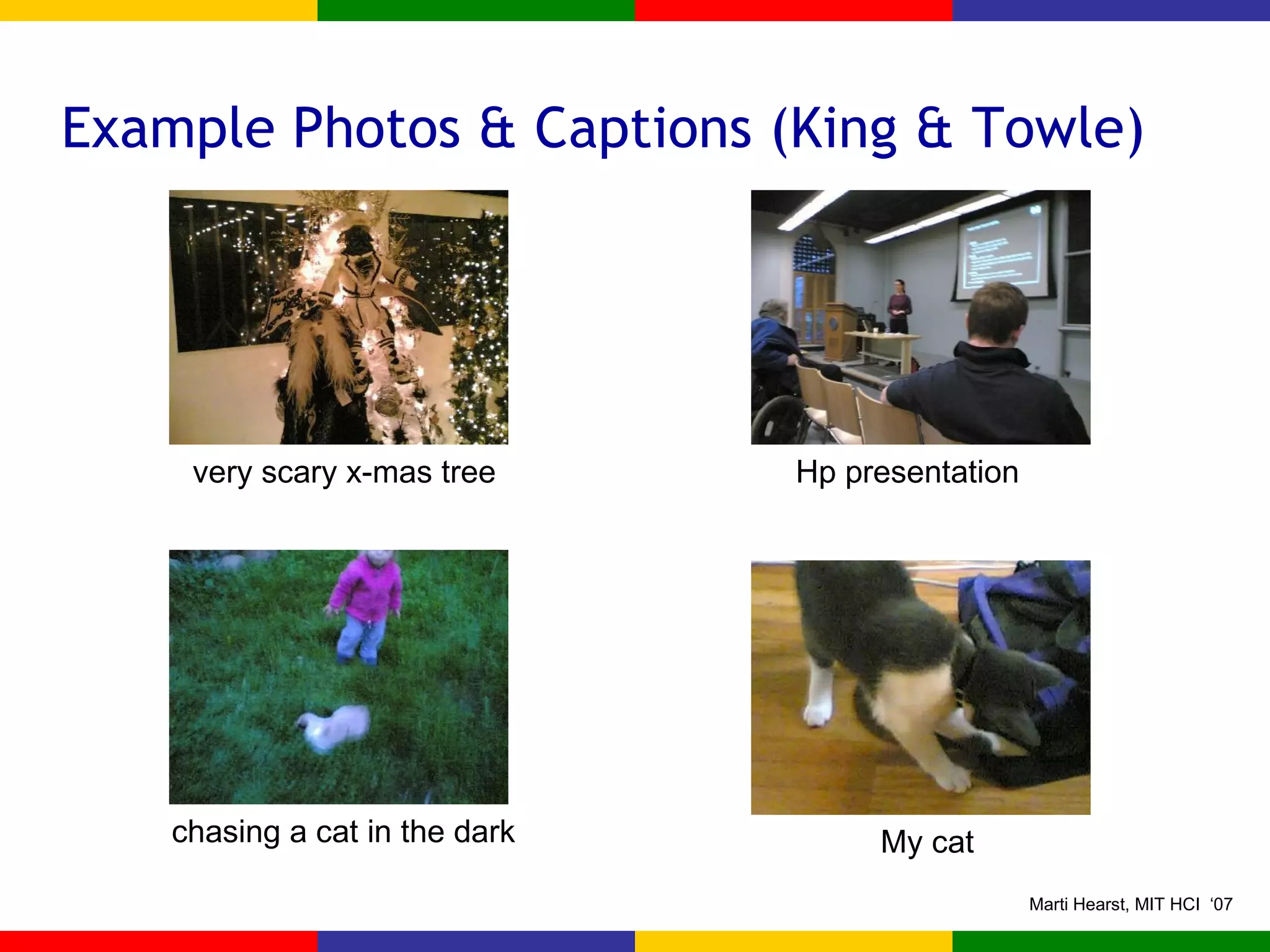 Example Photos & Captions (King & Towle) very scary x-mas tree Hp presentation chasing a cat in the dark My cat 