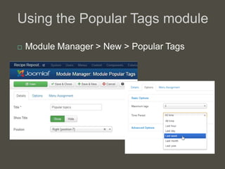 Using the Popular Tags module
   Module Manager > New > Popular Tags
 