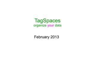 TAGSPACES
Organize YourFiles!
byIlianSapundshiev
inApril 2014
@ilianste
 