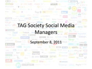 TAG Society Social Media Managers,[object Object],September 8, 2011,[object Object]